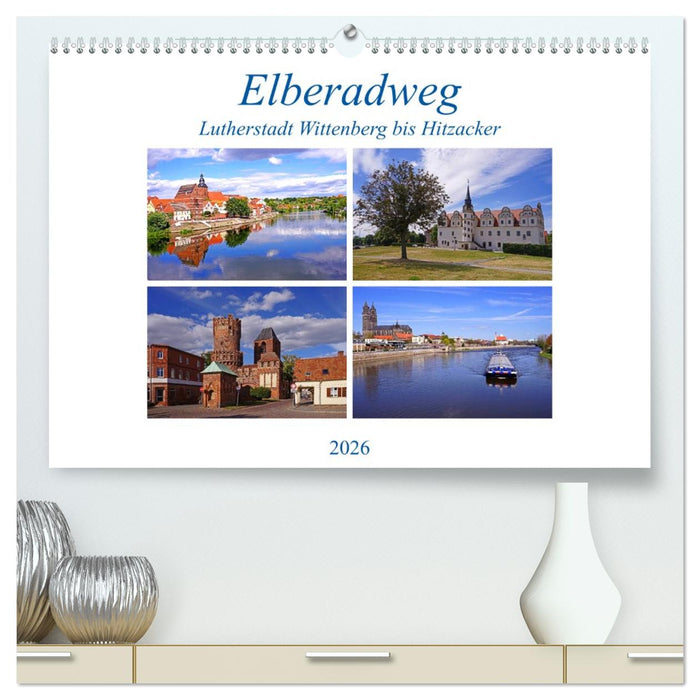 Elberadweg von Lutherstadt Wittenberg bis Hitzacker (CALVENDO Premium Wandkalender 2026)