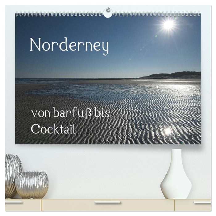 Norderney - von barfuss bis Cocktail (CALVENDO Premium Wandkalender 2026)