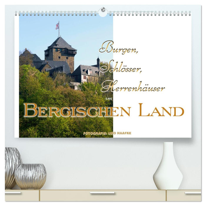 Burgen, Schlösser, Herrenhäuser im Bergischen Land (CALVENDO Premium Wandkalender 2026)