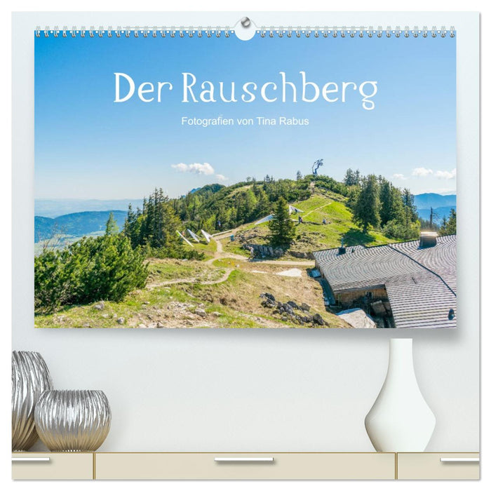 Der Rauschberg (CALVENDO Premium Wandkalender 2026)