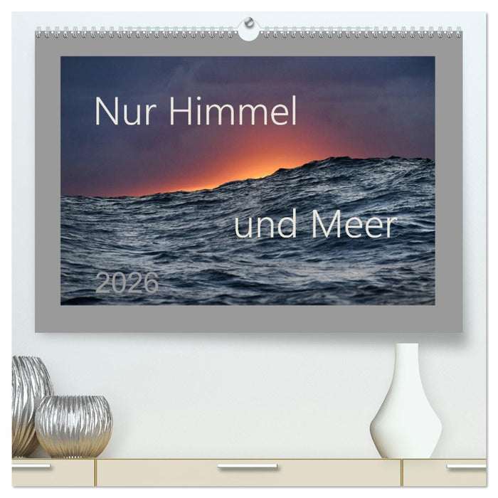 Nur Himmel und Meer (CALVENDO Premium Wandkalender 2026)
