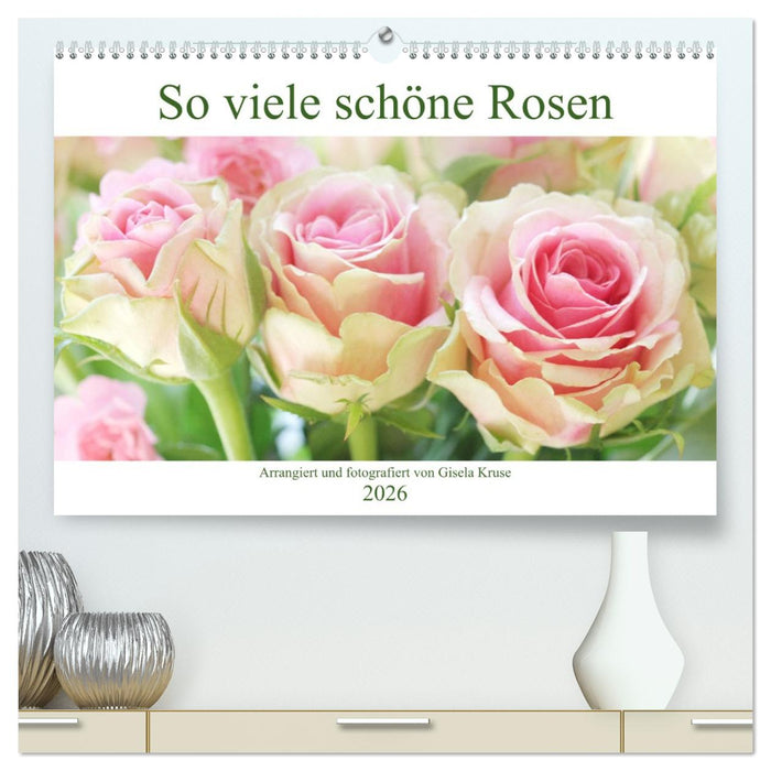 So viele schöne Rosen (CALVENDO Premium Wandkalender 2026)