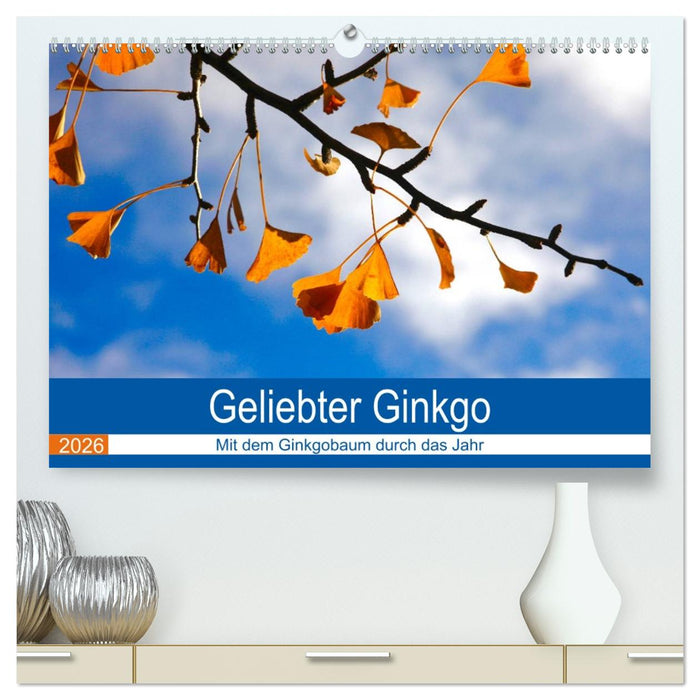 Geliebter Ginkgo (CALVENDO Premium Wandkalender 2026)