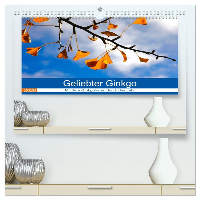 Geliebter Ginkgo (CALVENDO Premium Wandkalender 2026)
