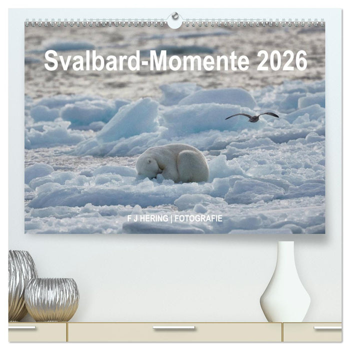 Svalbard-Momente (CALVENDO Premium Wandkalender 2026)