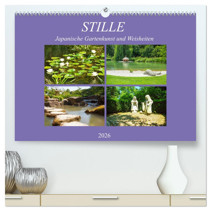 Stille. Japanische Gartenkunst und Weisheiten (CALVENDO Premium Wandkalender 2026)