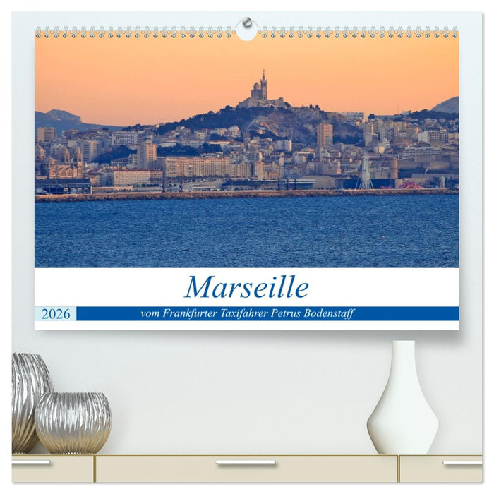 Marseille vom Frankfurter Taxifahrer Petrus Bodenstaff (CALVENDO Premium Wandkalender 2026)