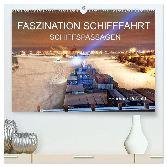 Faszination Schifffahrt - Schiffspassagen (CALVENDO Premium Wandkalender 2026)