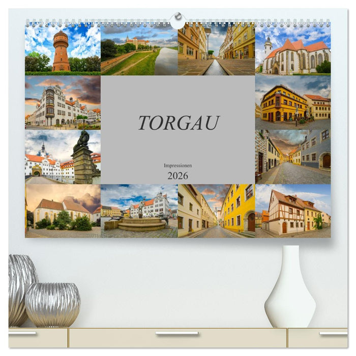 Torgau Impressionen (CALVENDO Premium Wandkalender 2026)