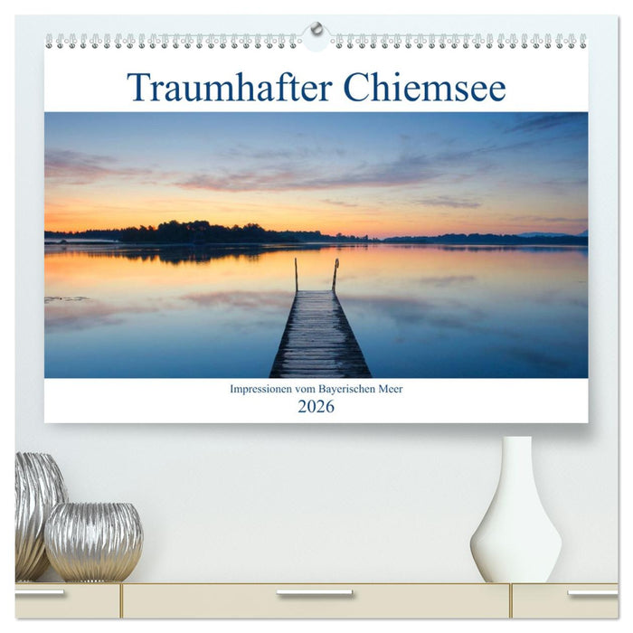 Traumhafter Chiemsee – Impressionen vom Bayerischen Meer (CALVENDO Premium Wandkalender 2026)