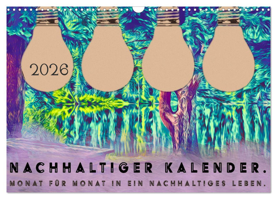 Nachhaltiger Kalender. Monat für Monat in ein nachhaltiges Leben. (CALVENDO Wandkalender 2026)