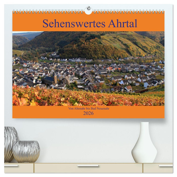 Sehenswertes Ahrtal - Von Altenahr bis Bad Neuenahr (CALVENDO Premium Wandkalender 2026)