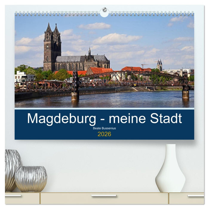 Magdeburg – meine Stadt (CALVENDO Premium Wandkalender 2026)