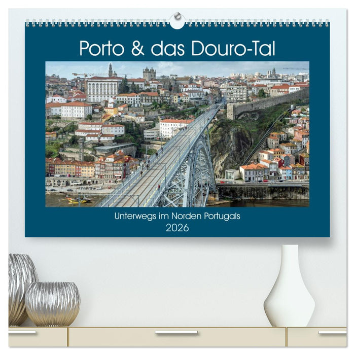 Porto & das Douro-Tal (CALVENDO Premium Wandkalender 2026)