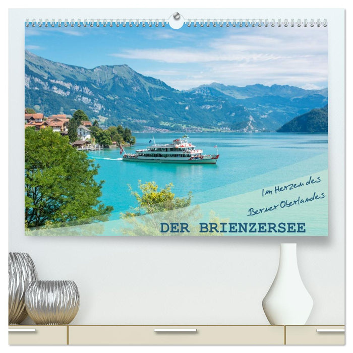 Der Brienzersee - Im Herzen des Berner Oberlandes (CALVENDO Premium Wandkalender 2026)