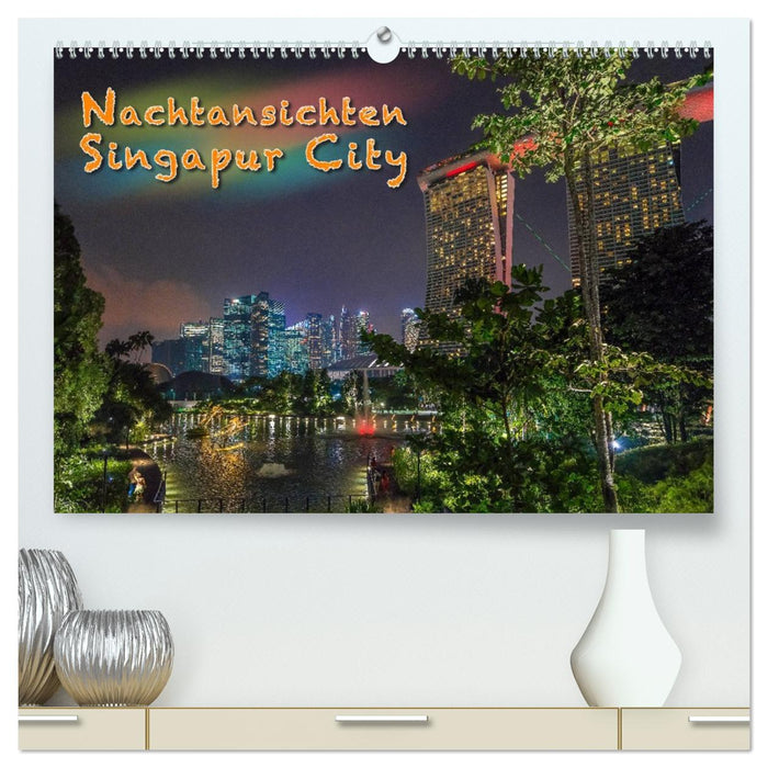 Nachtansichten Singapur City (CALVENDO Premium Wandkalender 2026)