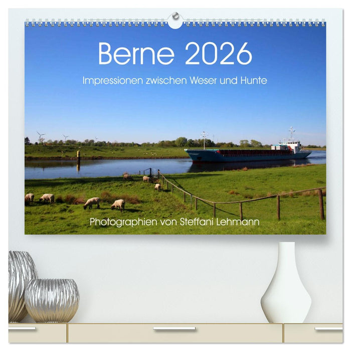 Berne 2026. Impressionen zwischen Weser und Hunte (CALVENDO Premium Wandkalender 2026)
