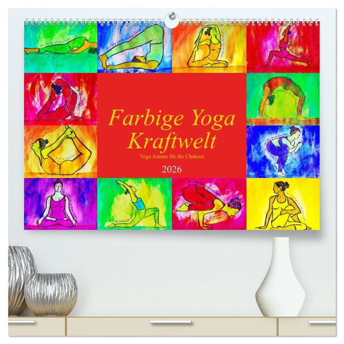 Farbige Yoga Kraftwelt - Yoga Asanas für die Chakren (CALVENDO Premium Wandkalender 2026)