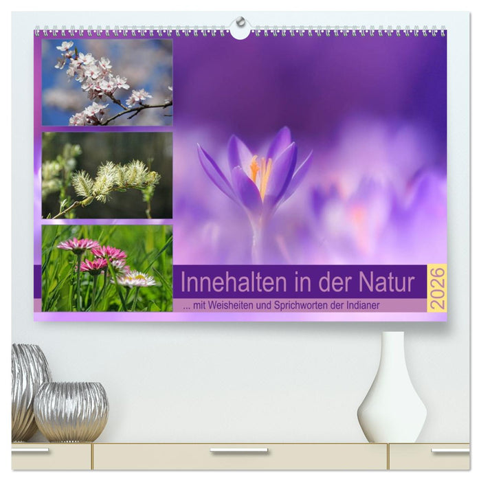 Innehalten in der Natur ... mit Weisheiten und Sprichworten der Indianer (CALVENDO Premium Wandkalender 2026)