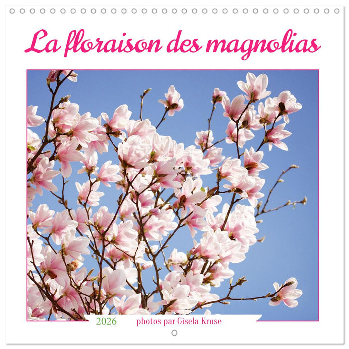 La floraison des magnolias (CALVENDO Calendrier mensuel 2026)