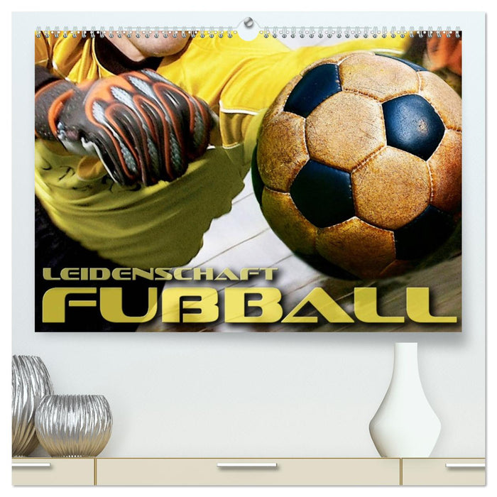 Leidenschaft Fußball (CALVENDO Premium Wandkalender 2026)