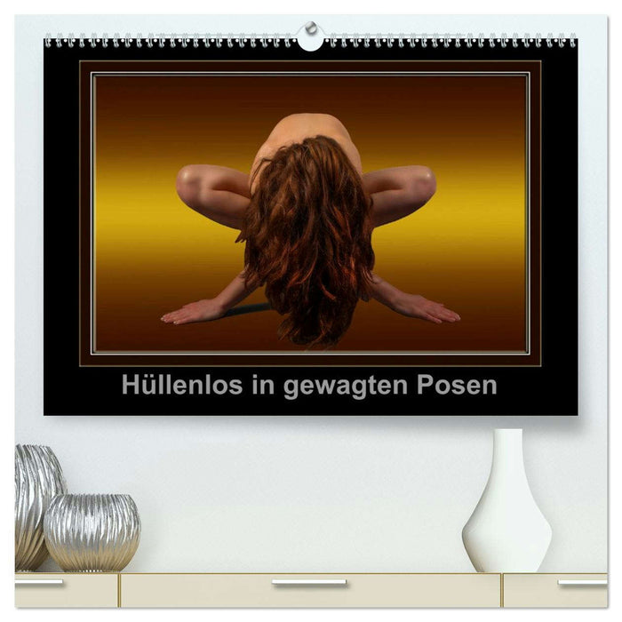Hüllenlos in gewagten Posen (CALVENDO Premium Wandkalender 2026)