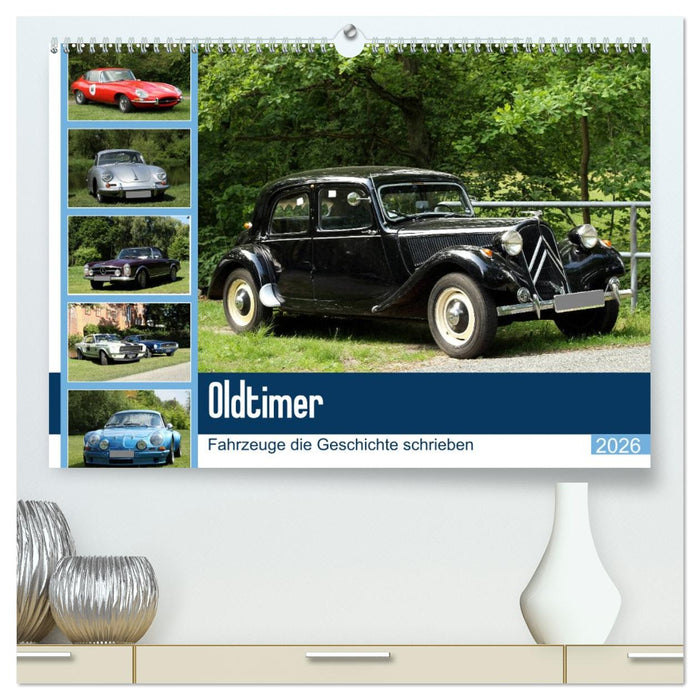 Oldtimer - Fahrzeuge die Geschichte schrieben (CALVENDO Premium Wandkalender 2026)