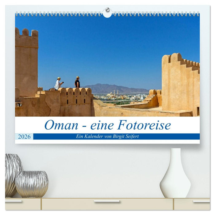 Oman - Eine Fotoreise (CALVENDO Premium Wandkalender 2026)