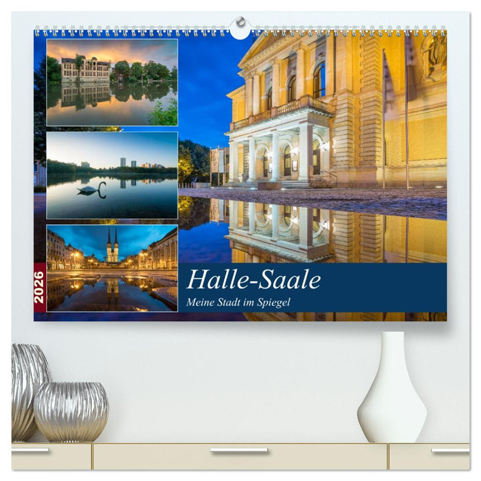 Halle-Saale - Meine Stadt im Spiegel (CALVENDO Premium Wandkalender 2026)