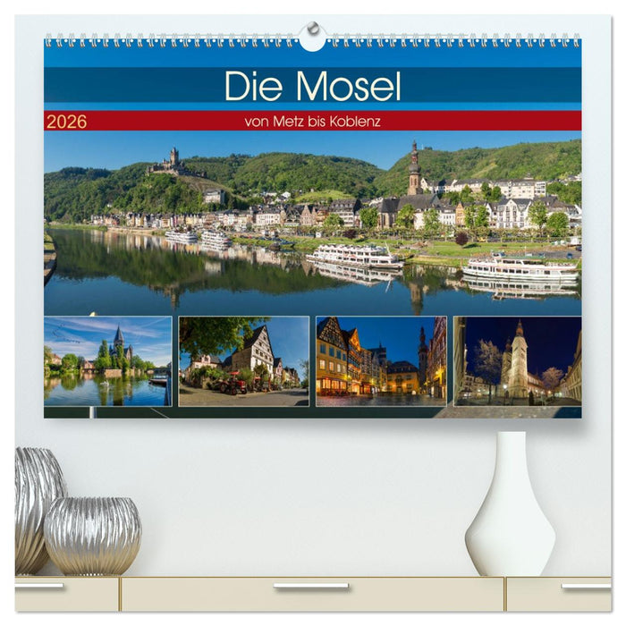 Die Mosel von Metz bis Koblenz (CALVENDO Premium Wandkalender 2026)