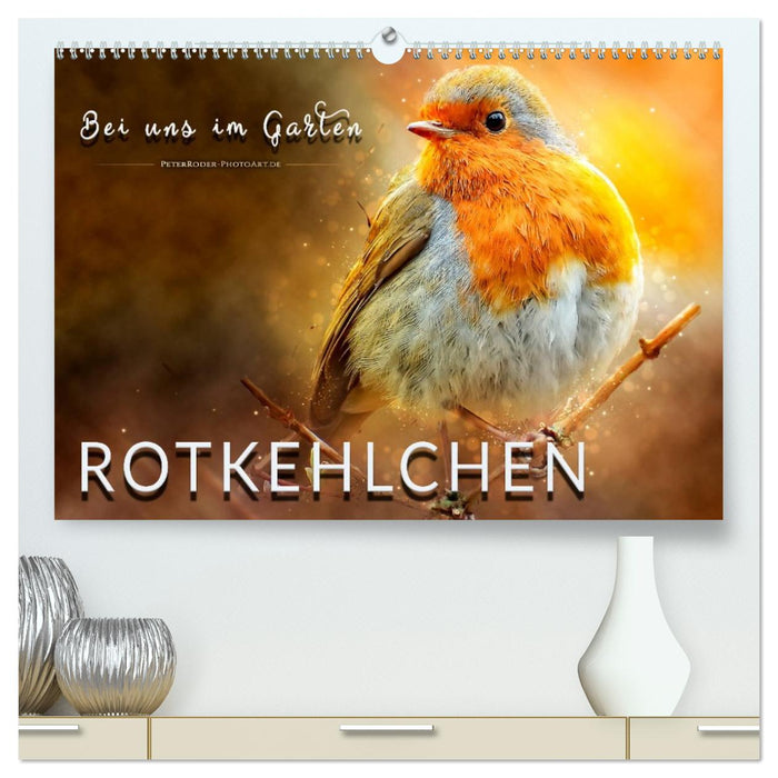 Bei uns im Garten - Rotkehlchen (CALVENDO Premium Wandkalender 2026)