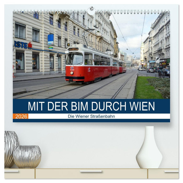 Mit der Bim durch Wien - Die Wiener Straßenbahn (CALVENDO Premium Wandkalender 2026)