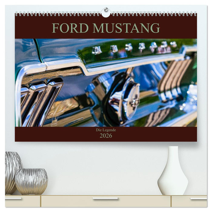 Ford Mustang - Die Legende (CALVENDO Premium Wandkalender 2026)