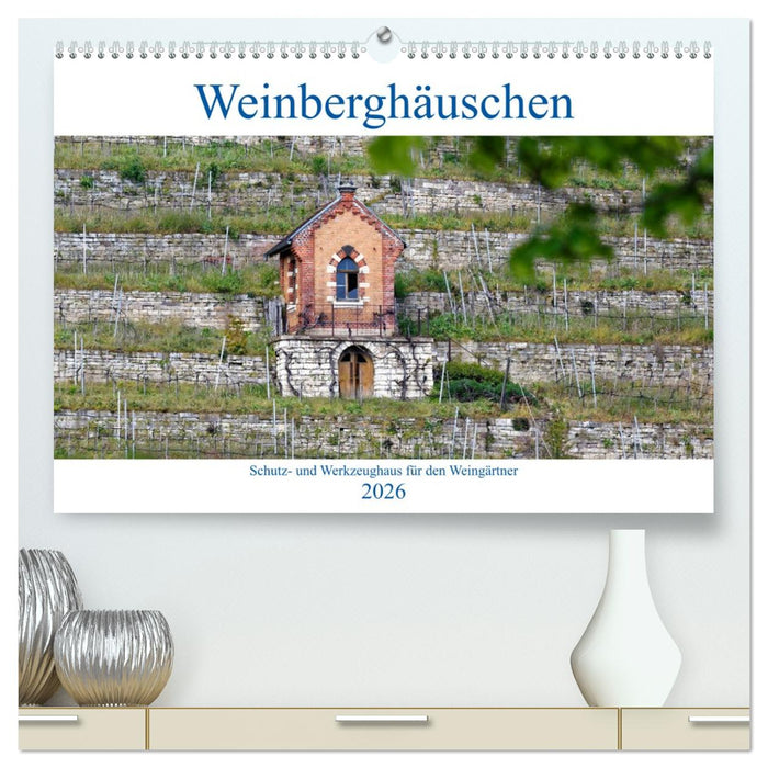 Weinberghäuschen - Schutz- und Werkzeughaus für den Weingärtner (CALVENDO Premium Wandkalender 2026)