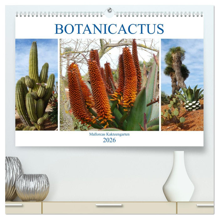BOTANICACTUS Mallorcas Kakteengarten (CALVENDO Premium Wandkalender 2026)