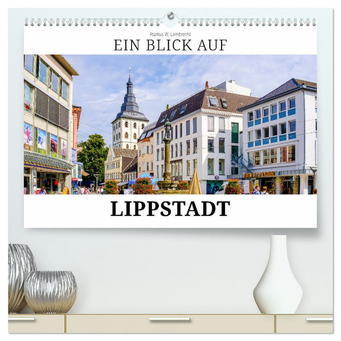 Ein Blick auf Lippstadt (CALVENDO Premium Wandkalender 2026)