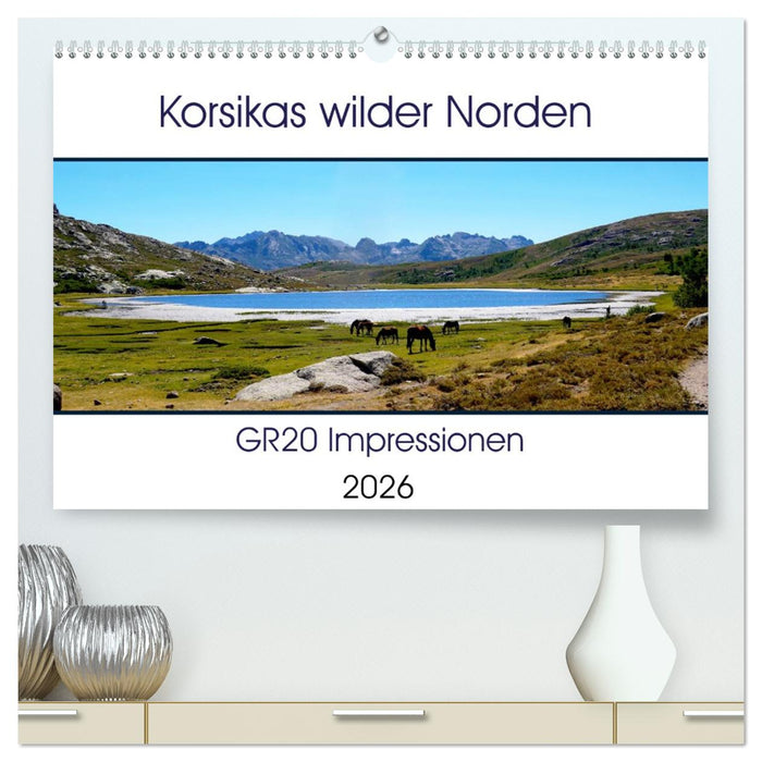 Korsikas wilder Norden. GR20 Impressionen (CALVENDO Premium Wandkalender 2026)