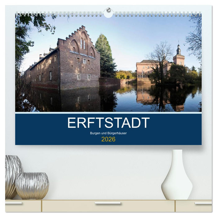 ERFTSTADT - Burgen und Bürgerhäuser (CALVENDO Premium Wandkalender 2026)