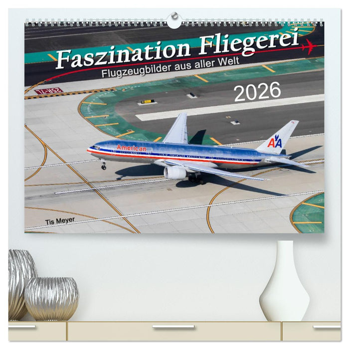 Faszination Fliegerei (CALVENDO Premium Wandkalender 2026)