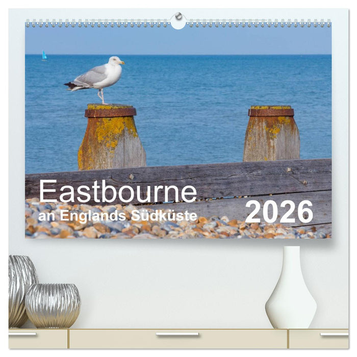Eastbourne an Englands Südküste (CALVENDO Premium Wandkalender 2026)