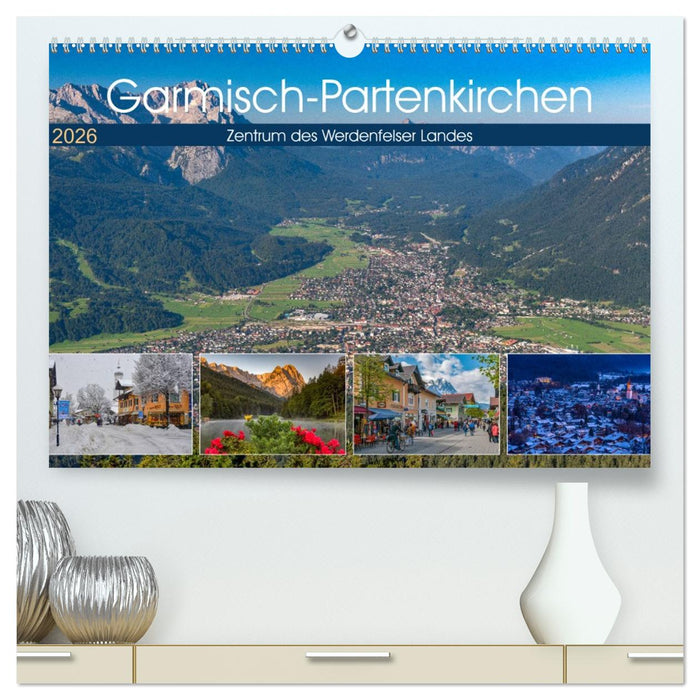 Garmisch-Partenkirchen - Zentrum des Werdenfelser Landes (CALVENDO Premium Wandkalender 2026)