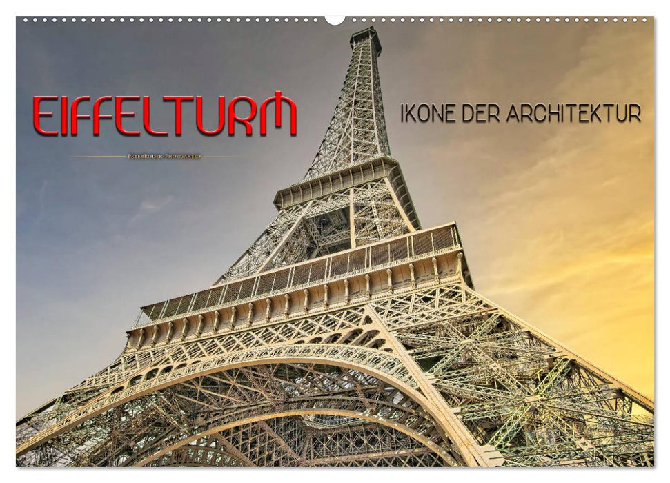 Eiffelturm - Ikone der Architektur (CALVENDO Wandkalender 2026)