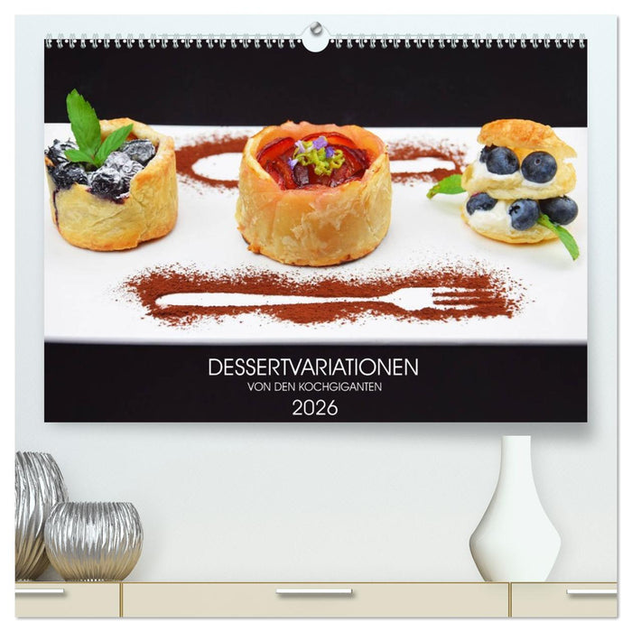 DESSERTVARIATIONEN (CALVENDO Premium Wandkalender 2026)