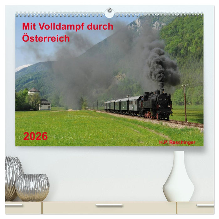 Mit Volldampf durch Österreich (CALVENDO Premium Wandkalender 2026)