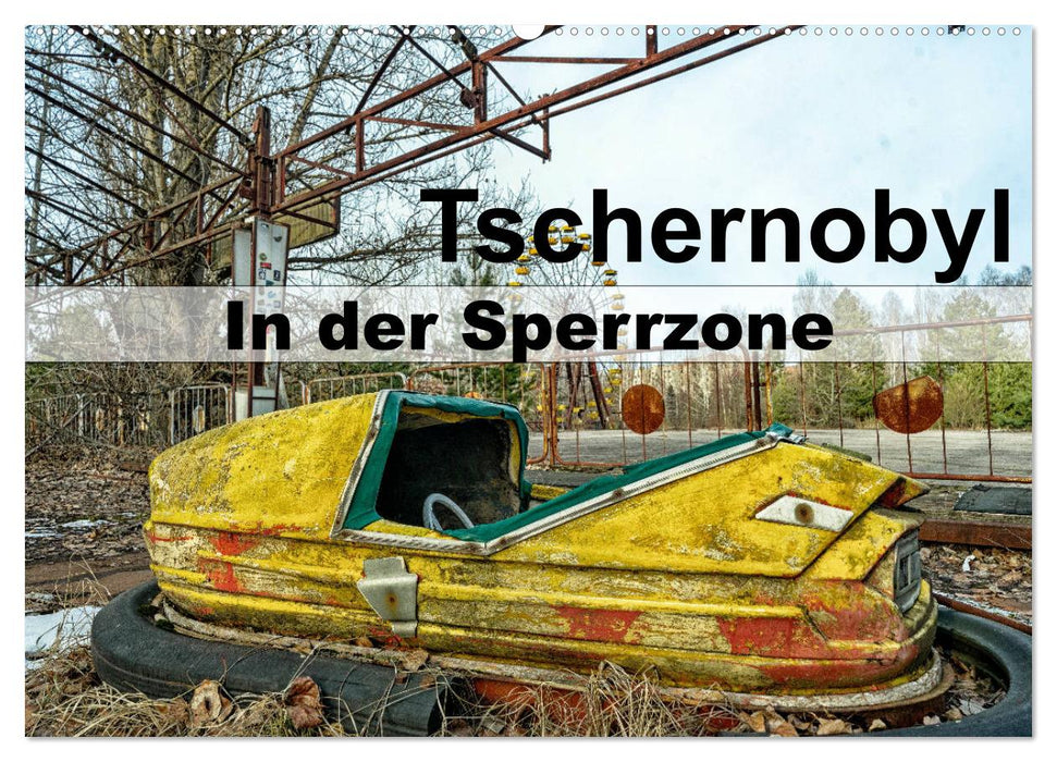 Tschernobyl - In der Sperrzone (CALVENDO Wandkalender 2026)