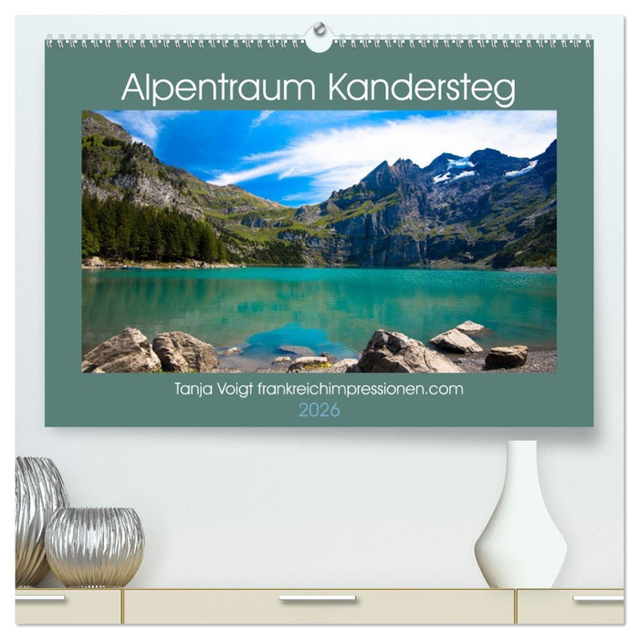 Alpentraum Kandersteg (CALVENDO Premium Wandkalender 2026)