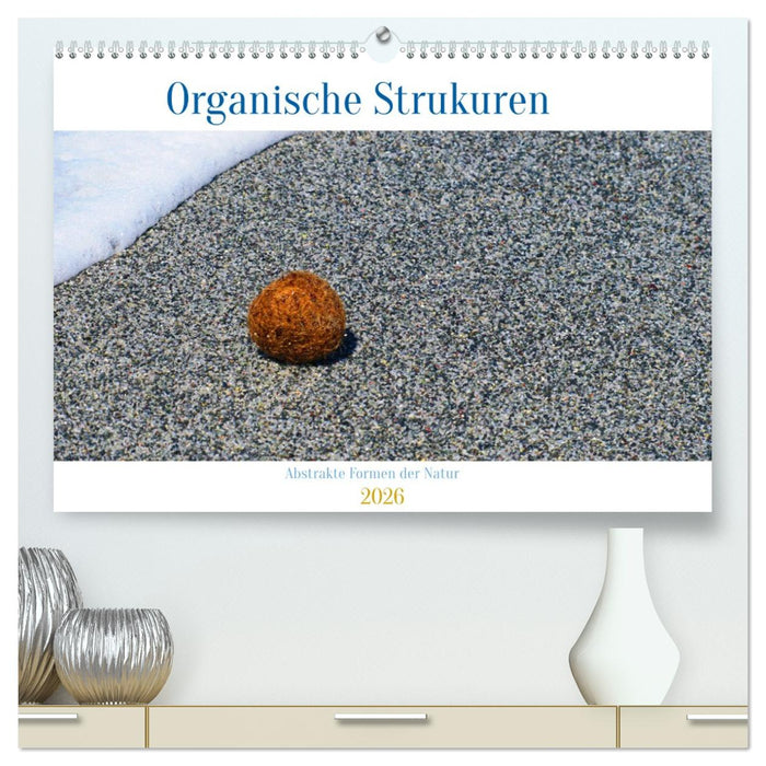 organische Strukturen Abstrakte Formen der Natur (CALVENDO Premium Wandkalender 2026)