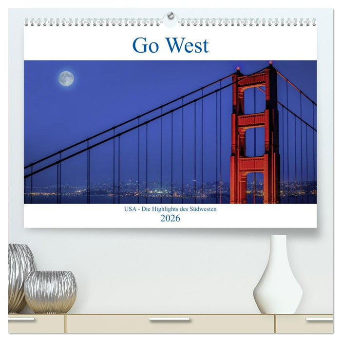 Go West. USA - Die Highlights des Südwesten (CALVENDO Premium Wandkalender 2026)