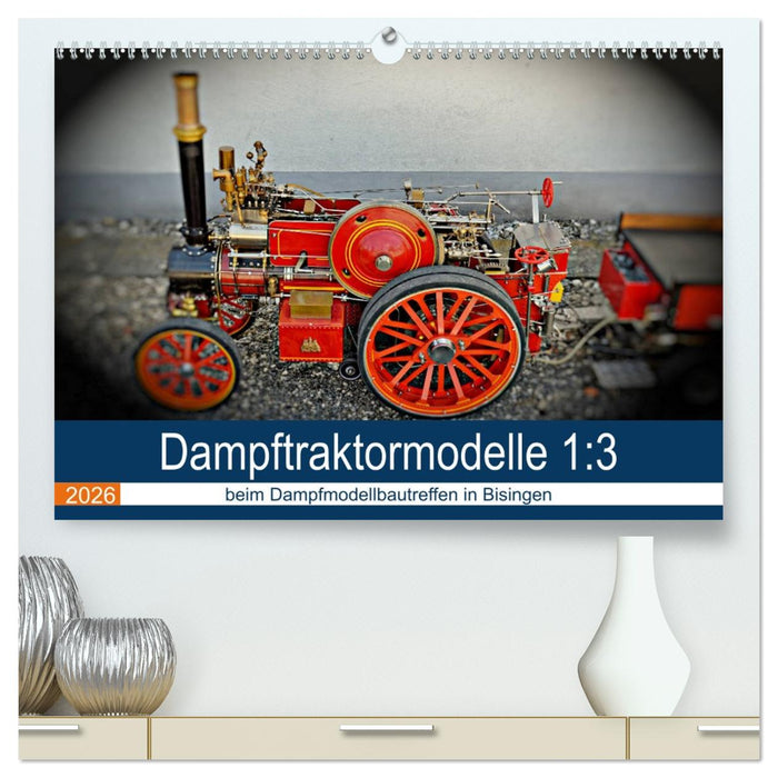 Dampftraktormodelle 1:3 beim Dampfmodellbautreffen in Bisingen (CALVENDO Premium Wandkalender 2026)