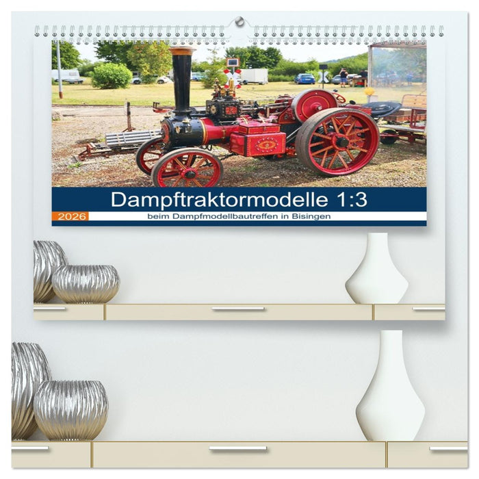 Dampftraktormodelle 1:3 beim Dampfmodellbautreffen in Bisingen (CALVENDO Premium Wandkalender 2026)